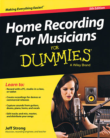 Home Recording for Musicians for Dummies®