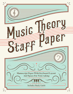 Music Theory Staff Paper - Manuscript Paper with Keyboard Layout and Space for Note-Taking