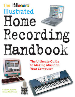 Billboard Illustrated Home Recording Handbook