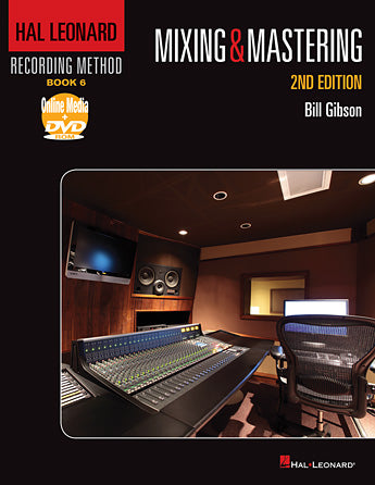 Hal Leonard Recording Method – Book 6: Mixing & Mastering – 2nd Edition