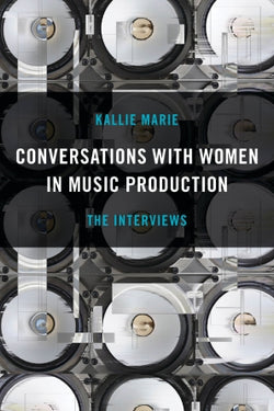 Conversations with Women in Music Production – The Interviews