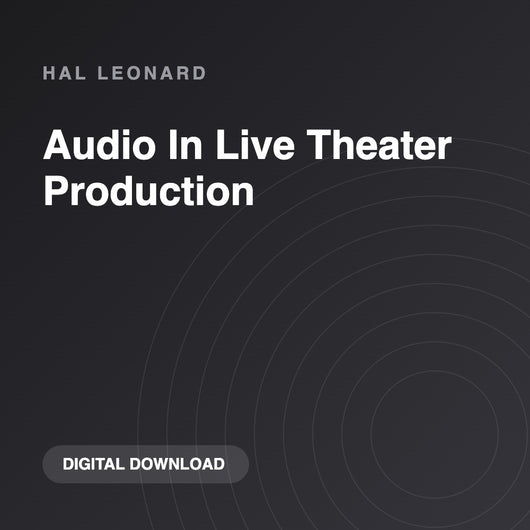 Hal Leonard Audio In Live Theater Production