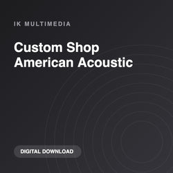 IK Multimedia Custom Shop American Acoustic