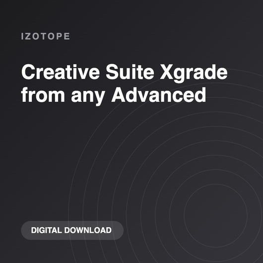 iZotope Creative Suite Xgrade from any Advanced