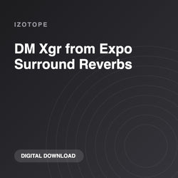 iZotope DM Xgr from Expo Surround Reverbs