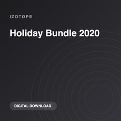 iZotope Holiday Bundle 2020