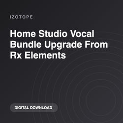 iZotope Home Studio Vocal Bundle Upgrade From Rx Elements