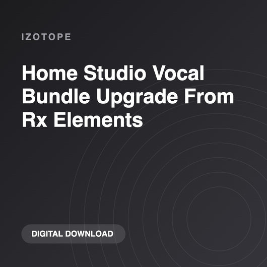 iZotope Home Studio Vocal Bundle Upgrade From Rx Elements