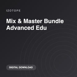 iZotope Mix & Master Bundle Advanced Edu