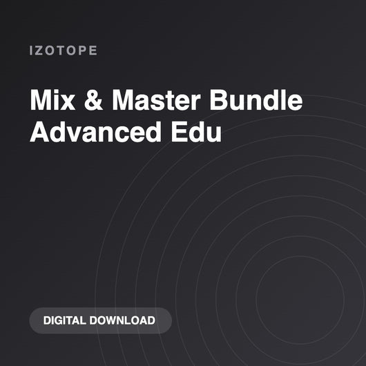iZotope Mix & Master Bundle Advanced Edu