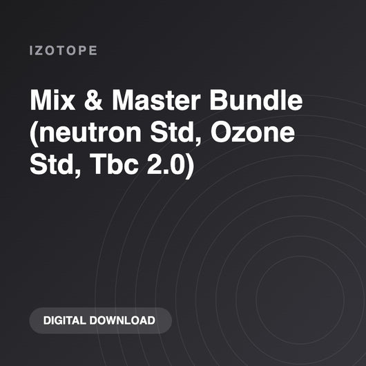 iZotope Mix & Master Bundle (neutron Std, Ozone Std, Tbc 2.0)