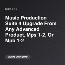 iZotope Music Production Suite 4 Upgrade From Any Advanced Product, Mps 1-2, Or Mpb 1-2