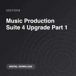 iZotope Music Production Suite 4 Upgrade Part 1