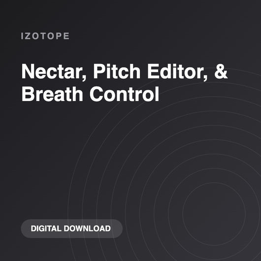 iZotope Nectar, Pitch Editor, & Breath Control