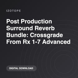 iZotope Post Production Surround Reverb Bundle: Crossgrade From Rx 1-7 Advanced