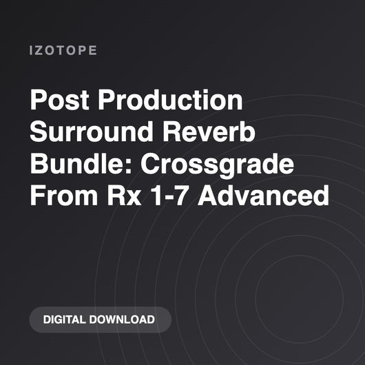 iZotope Post Production Surround Reverb Bundle: Crossgrade From Rx 1-7 Advanced