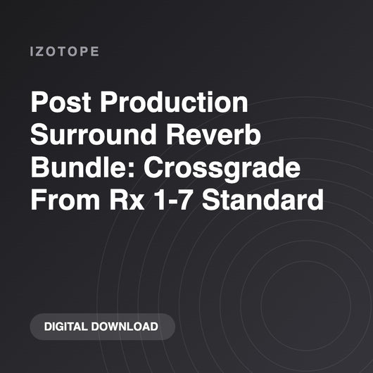 iZotope Post Production Surround Reverb Bundle: Crossgrade From Rx 1-7 Standard