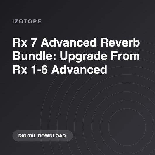 iZotope Rx 7 Advanced Reverb Bundle: Upgrade From Rx 1-6 Advanced