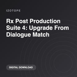 iZotope Rx Post Production Suite 4: Upgrade From Dialogue Match