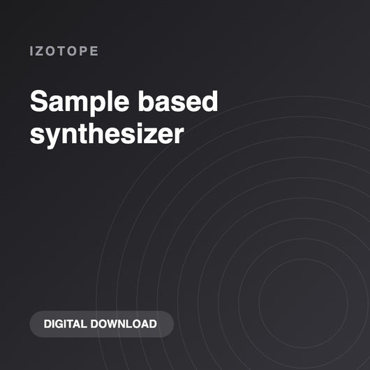 iZotope Sample based synthesizer