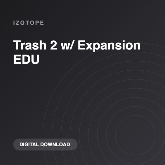 iZotope Trash 2 w/ Expansion EDU