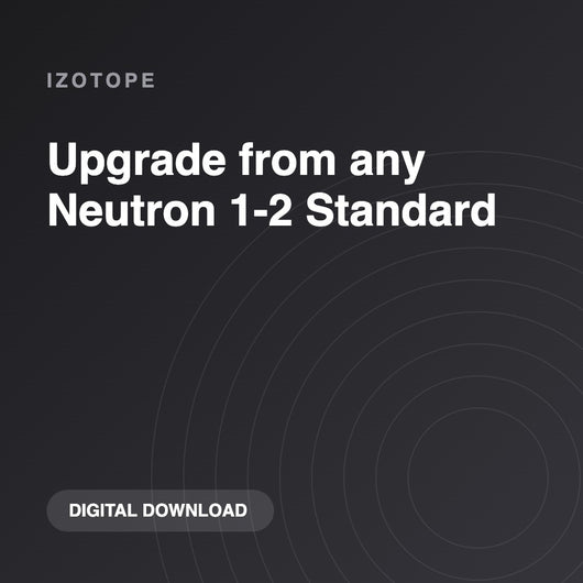 iZotope Upgrade from any Neutron 1-2 Standard