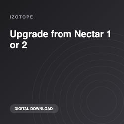 iZotope Upgrade from Nectar 1 or 2