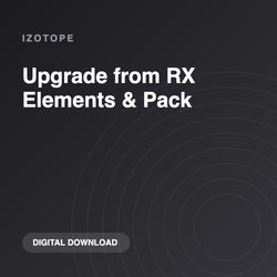 iZotope Upgrade from RX Elements & Pack