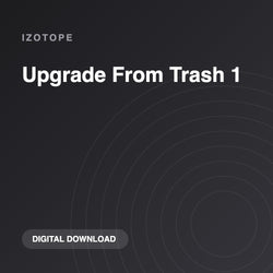 iZotope Upgrade From Trash 1