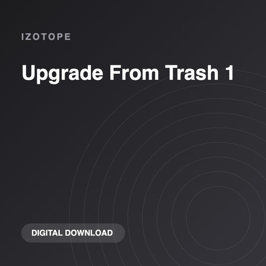 iZotope Upgrade From Trash 1